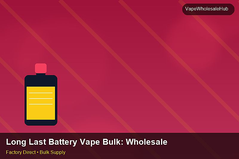 Long Last Battery Vape Bulk โ Long Last Battery Vape Bulk: Wholesale Price | 2026 Edition photo 2