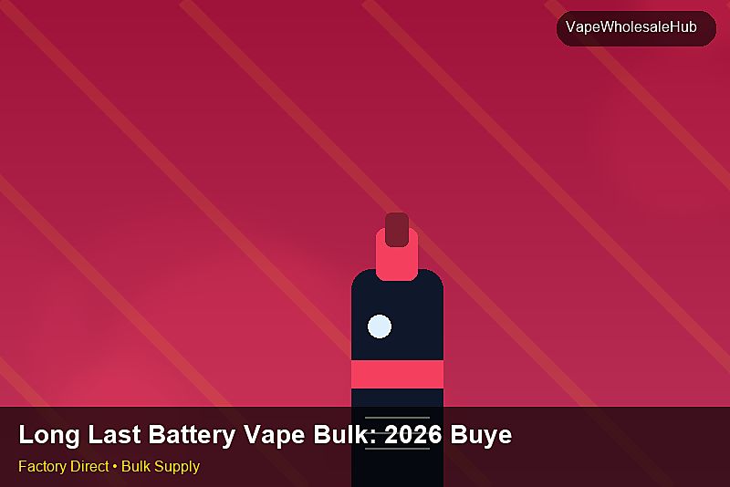 Long Last Battery Vape Bulk โ Long Last Battery Vape Bulk: 2026 Buyer's Handbook | 2026 Edition photo 2