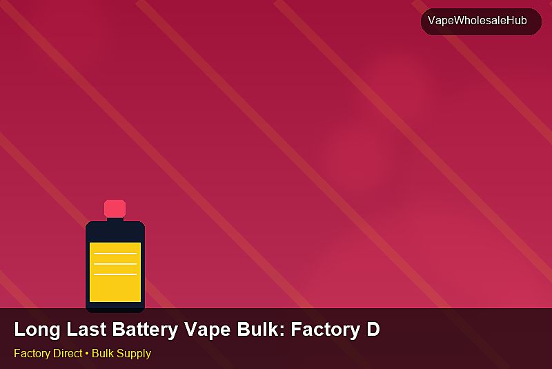 Long Last Battery Vape Bulk — Long Last Battery Vape Bulk: Factory Direct Quote | 2026 Edition photo 1