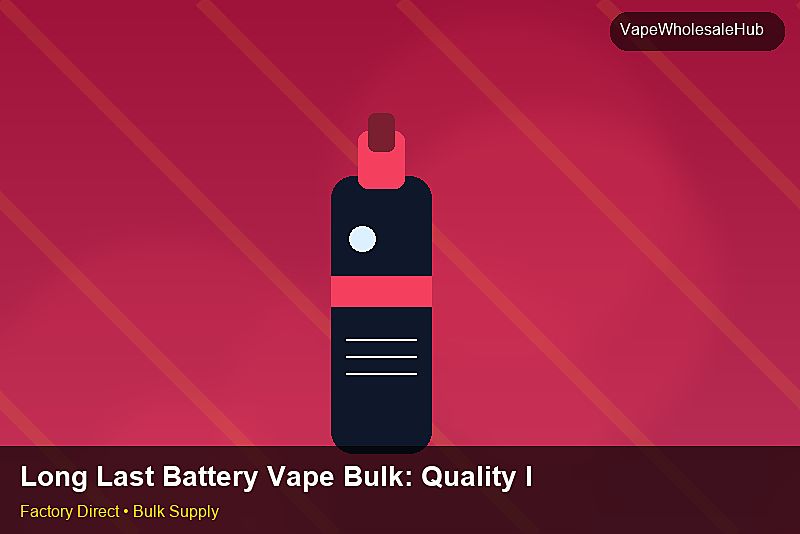 Long Last Battery Vape Bulk — Long Last Battery Vape Bulk: Quality Inspection Checklist | 2026 Edition photo 2