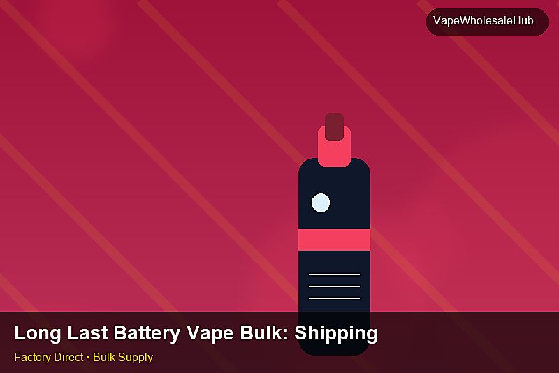Long Last Battery Vape Bulk — Long Last Battery Vape Bulk: Shipping & Logistics | 2026 Edition photo 1