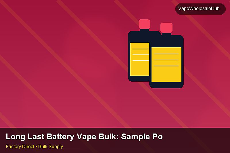 Long Last Battery Vape Bulk — Long Last Battery Vape Bulk: Sample Policy | 2026 Edition photo 1