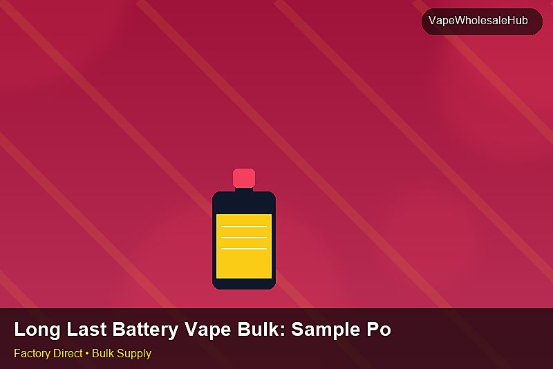 Long Last Battery Vape Bulk โ Long Last Battery Vape Bulk: Sample Policy | 2026 Edition photo 2